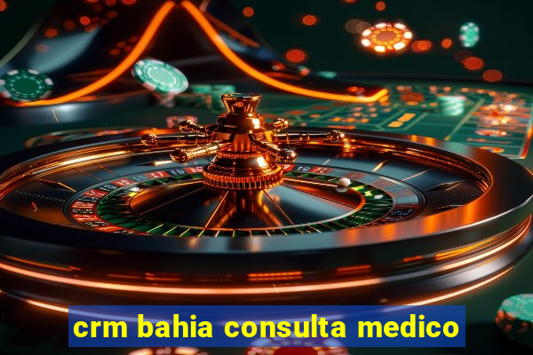 crm bahia consulta medico